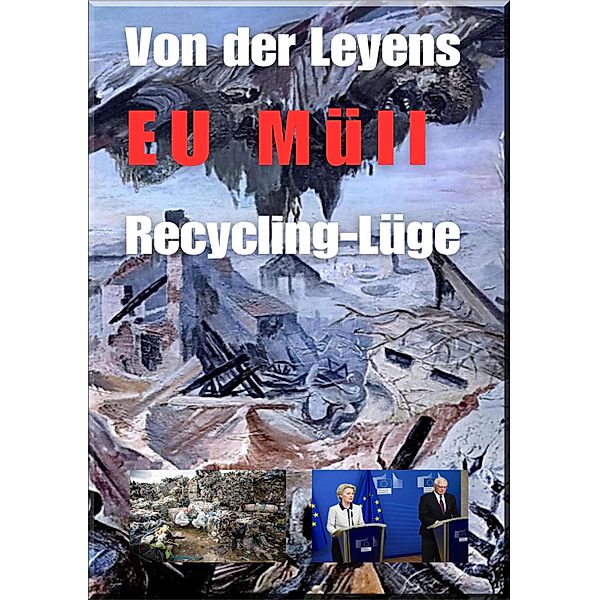 Von der Leyens EU Müll Recycling-Lüge, Heinz Duthel