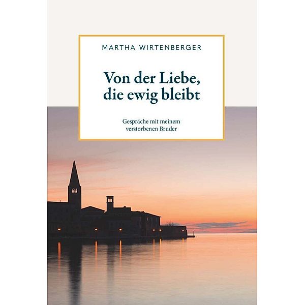 Von der Liebe, die ewig bleibt, Martha Wirtenberger