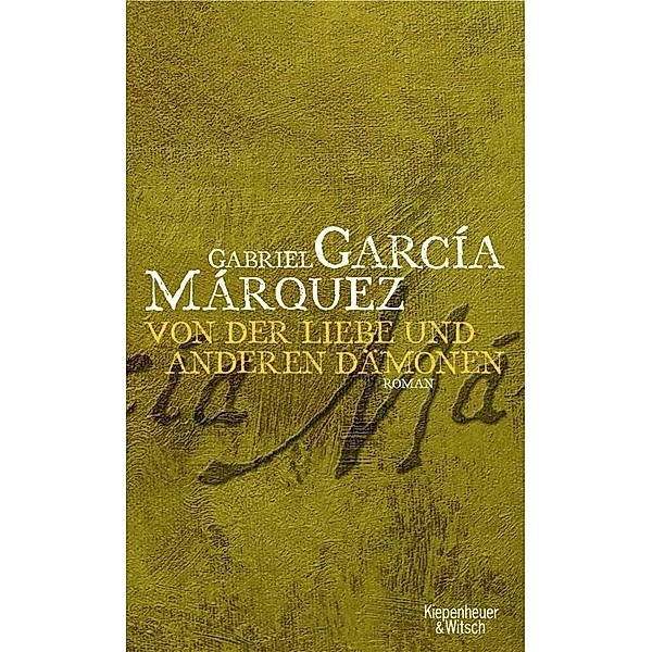 Von der Liebe und anderen Dämonen, Gabriel García Márquez