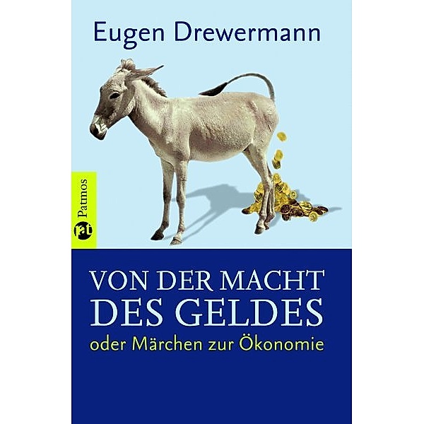 Von der Macht des Geldes oder Märchen zur Ökonomie, Eugen Drewermann