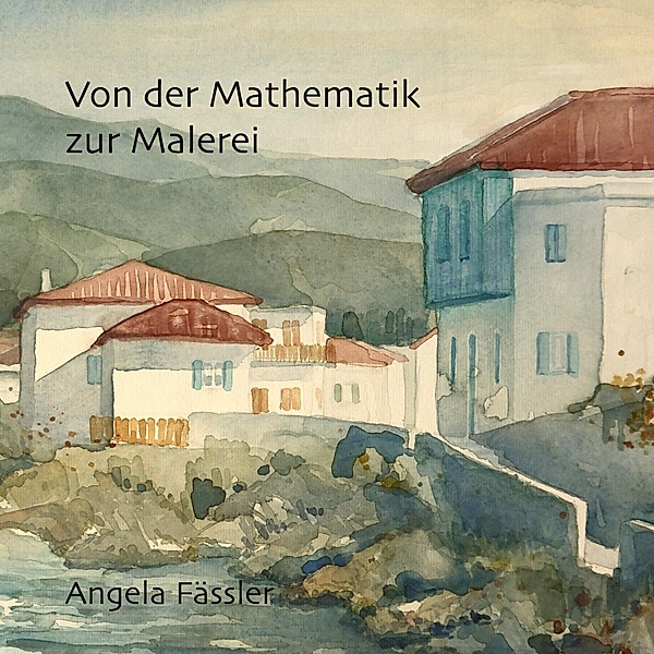 Von der Mathematik zur Malerei, Angela Fässler
