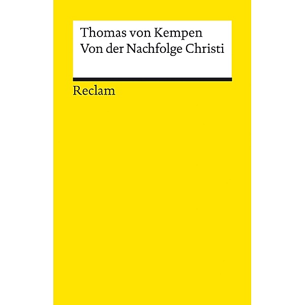 Von der Nachfolge Christi. Die Weisheit des mittelalterlichen Klosters / Reclams Universal-Bibliothek, Thomas von Kempen