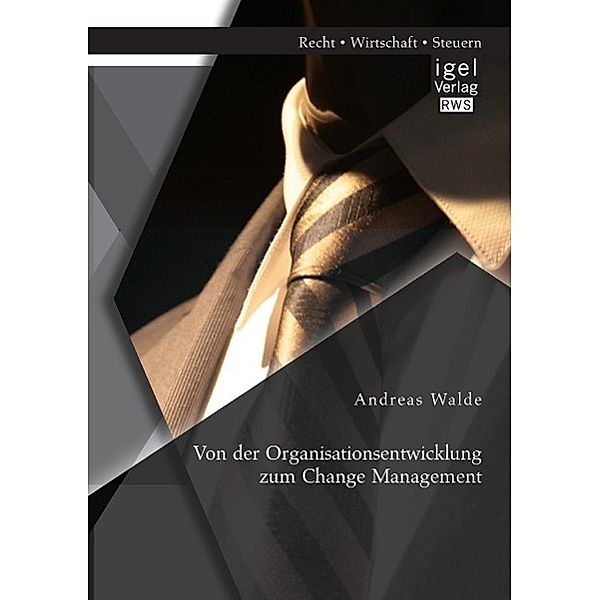 Von der Organisationsentwicklung zum Change Management, Andreas Walde