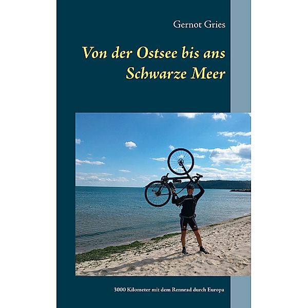 Von der Ostsee bis ans Schwarze Meer, Gernot Gries