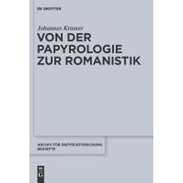 Von der Papyrologie zur Romanistik / Archiv für Papyrusforschung und verwandte Gebiete - Reihefte Bd.30, Johannes Kramer