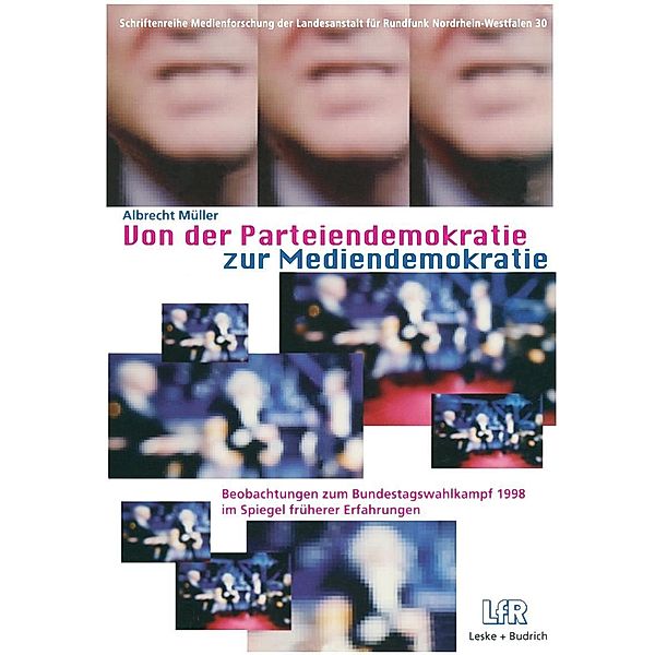 Von der Parteiendemokratie zur Mediendemokratie / Schriftenreihe Medienforschung der Landesanstalt für Medien in NRW Bd.30, Albrecht Müller