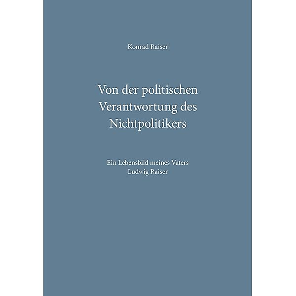 Von der politischen Verantwortung des Nichtpolitikers, Konrad Raiser