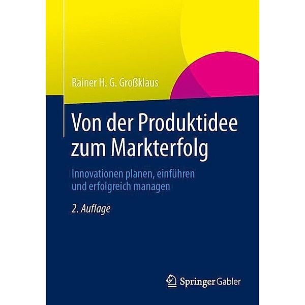 Von der Produktidee zum Markterfolg, Rainer H. G. Großklaus