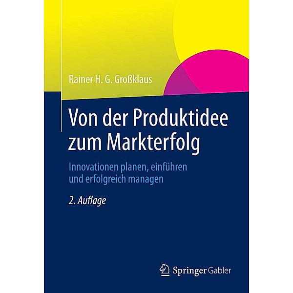 Von der Produktidee zum Markterfolg, Rainer H. G. Grossklaus