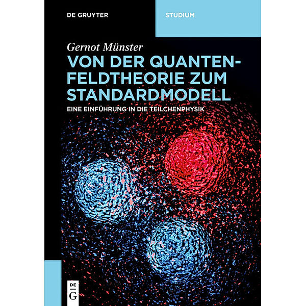 Von der Quantenfeldtheorie zum Standardmodell, Gernot Münster