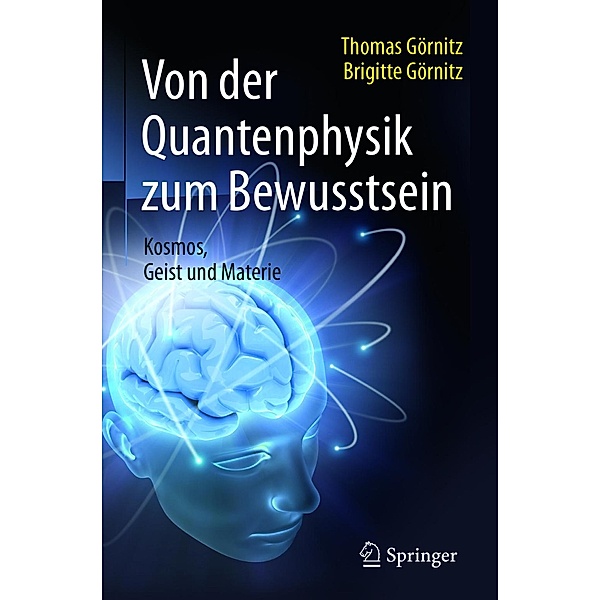 Von der Quantenphysik zum Bewusstsein, Thomas Görnitz, Brigitte Görnitz