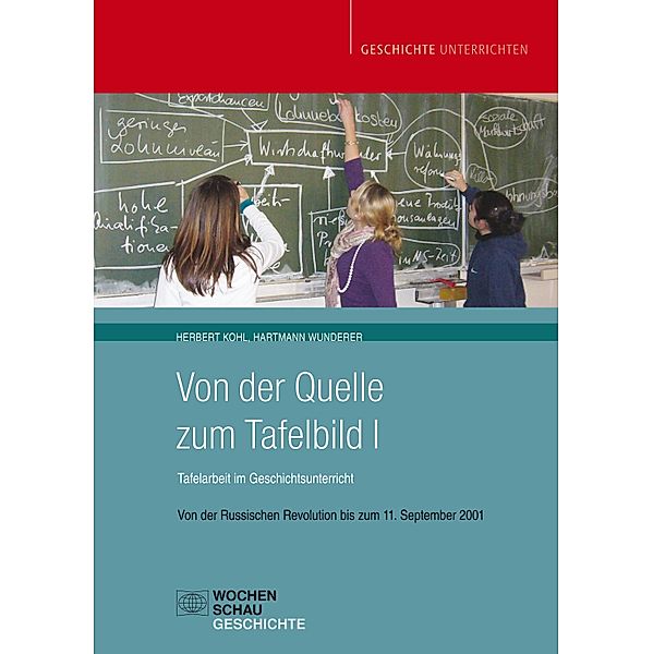 Von der Quelle zum Tafelbild I / Geschichte unterrichten, Herbert Kohl, Hartmann Wunderer