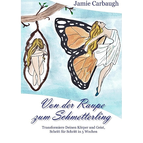 Von der Raupe zum Schmetterling, Jamie Carbaugh