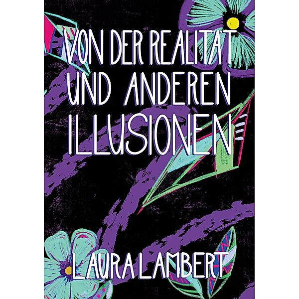 Von der Realität und anderen Illusionen, Laura Lambert