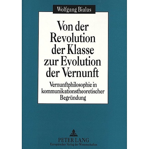 Von der Revolution der Klasse zur Evolution der Vernunft, Wolfgang Bialas
