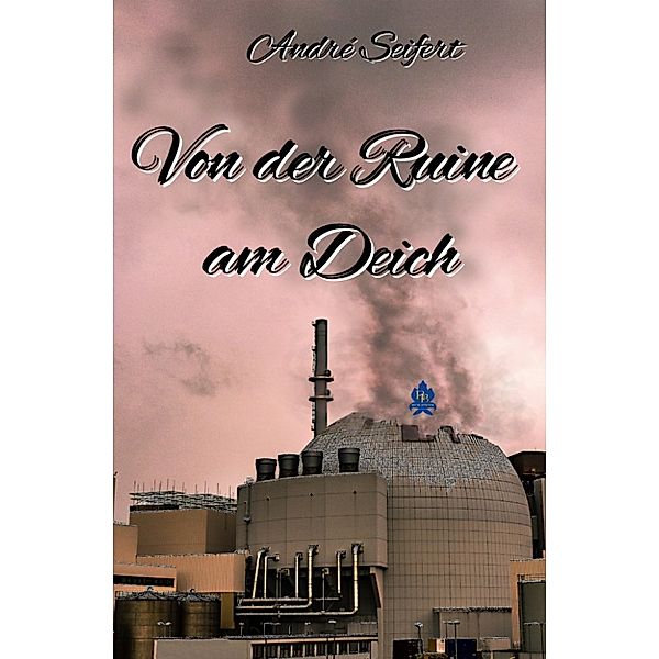 Von der Ruine am Deich, André Seifert