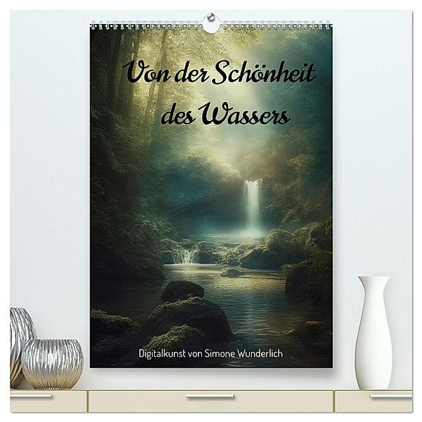 Von der Schönheit des Wassers (hochwertiger Premium Wandkalender 2024 DIN A2 hoch), Kunstdruck in Hochglanz, Simone Wunderlich