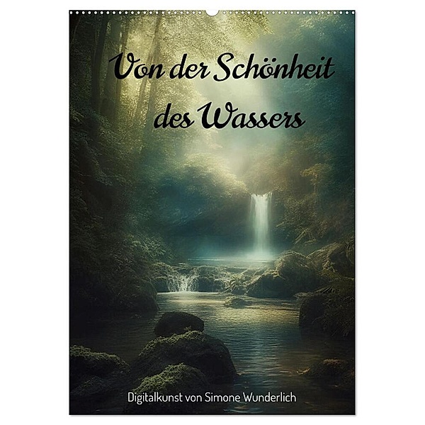 Von der Schönheit des Wassers (Wandkalender 2024 DIN A2 hoch), CALVENDO Monatskalender, Simone Wunderlich