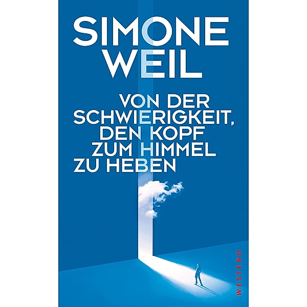 Von der Schwierigkeit, den Kopf zum Himmel zu heben, Simone Weil