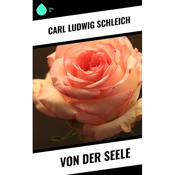 Von der Seele, Carl Ludwig Schleich