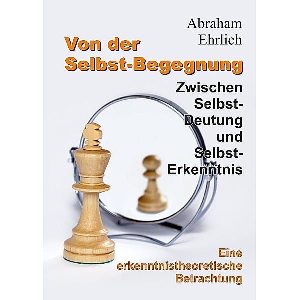Von der Selbst-Begegnung, Abraham Ehrlich