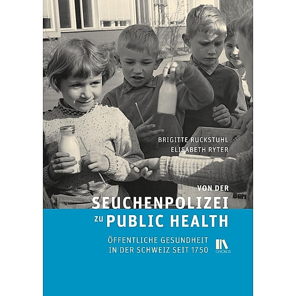 Von der Seuchenpolizei zu Public Health, Brigitte Ruckstuhl, Elisabeth Ryter