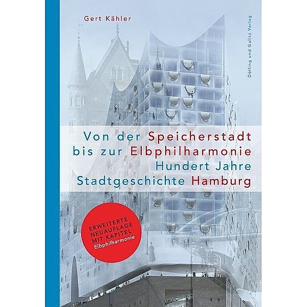 Von der Speicherstadt bis zur Elbphilharmonie, Hundert Jahre Stadtgeschichte Hamburg, Gert Kähler