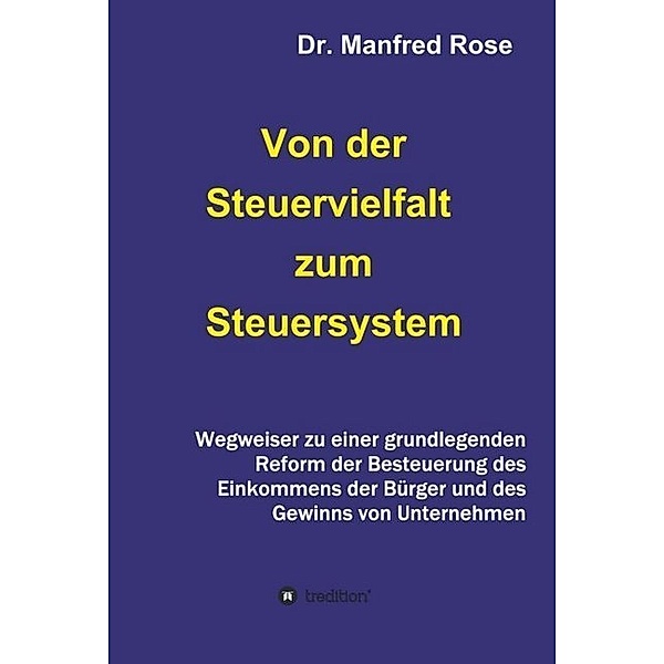 Von der Steuervielfalt zum Steuersystem, Manfred Rose