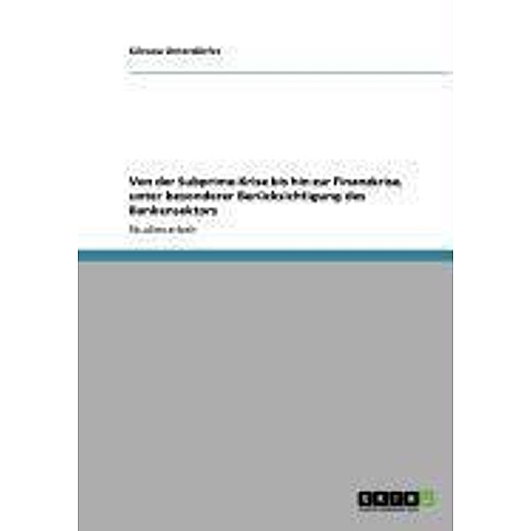 Von der Subprime-Krise bis hin zur Finanzkrise, unter besonderer Berücksichtigung des Bankensektors, Silvana Unterdörfer