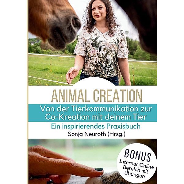 Von der Tierkommunikation zur Co-Kreation: Animal Creation, Sonja Neuroth, Kirsten Jeude, Rabea Groß, Kerstin Michels, Lara Pauly, Regina Kubik, Romana Rohrer, Birgit Huber