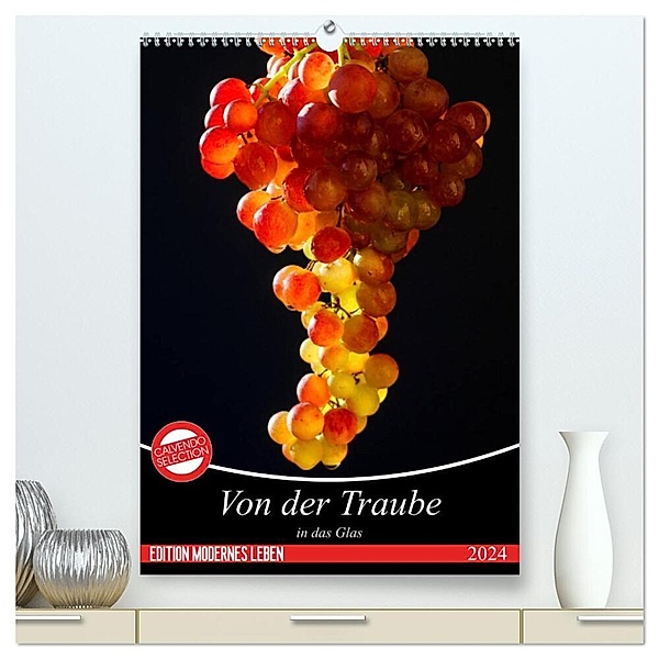Von der Traube in das Glas (hochwertiger Premium Wandkalender 2024 DIN A2 hoch), Kunstdruck in Hochglanz, Anette/Thomas Jäger