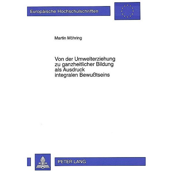 Von der Umwelterziehung zu ganzheitlicher Bildung als Ausdruck integralen Bewußtseins, Martin Möhring