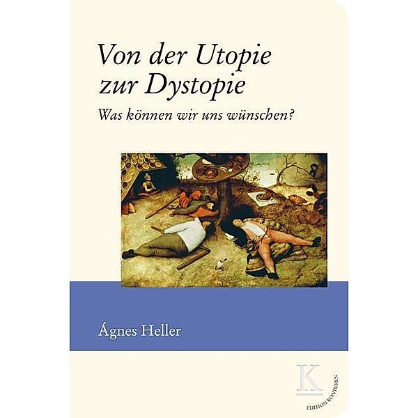 Von der Utopie zur Dystopie, Ágnes Heller