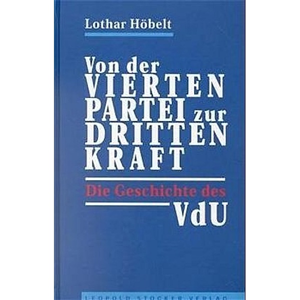 Von der vierten Partei zur dritten Kraft, Lothar Höbelt