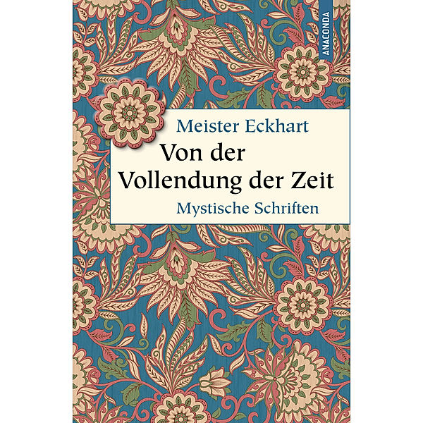 Von der Vollendung der Zeit. Mystische Schriften, Meister Eckhart