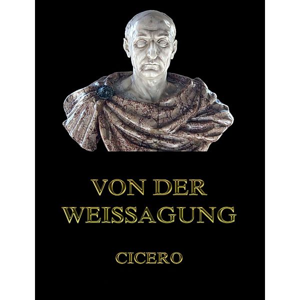 Von der Weissagung, Cicero, Georg Heinrich Moser