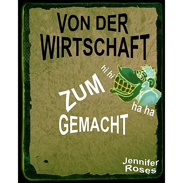 VON DER WIRTSCHAFT ZUM AFFEN GEMACHT, Jennifer Roses