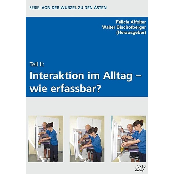 Von der Wurzel zu den Ästen / II / Teil II: Interkation im Alltag - wie erfassbar?, Félicie Affolter