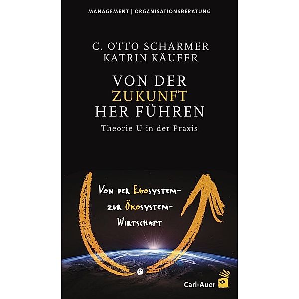 Von der Zukunft her führen, C Otto Scharmer, Katrin Käufer