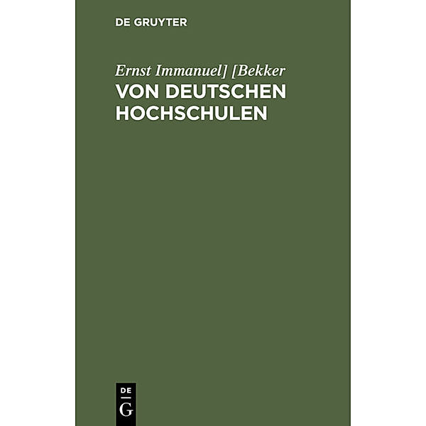 Von deutschen Hochschulen, Ernst Immanuel] [Bekker