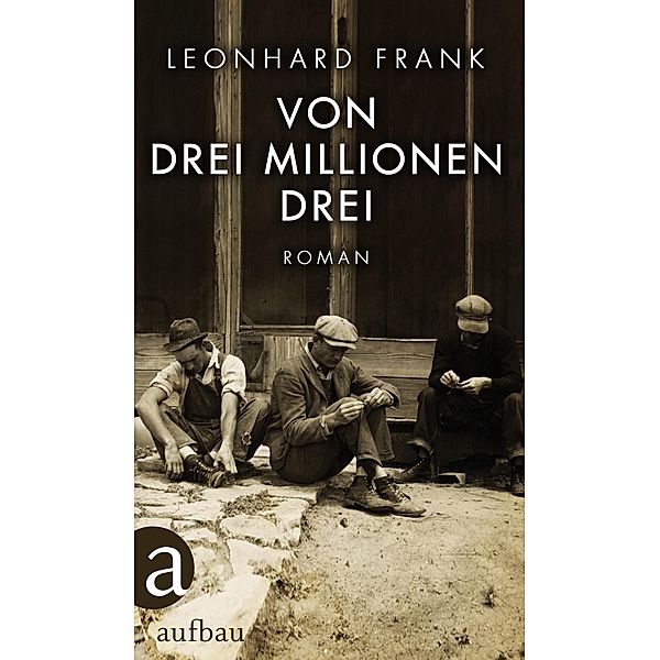 Von drei Millionen drei, Leonhard Frank