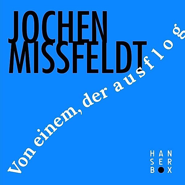 Von einem, der ausflog, Jochen Missfeldt