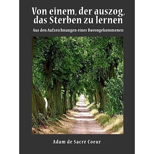 Von einem, der auszog, das Sterben zu lernen, Adam de Sacré Coeur