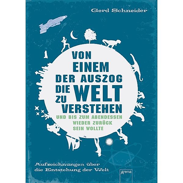 Von einem, der auszog, die Welt zu verstehen und bis zum Abendessen wieder zurück sein wollte, Gerd Schneider