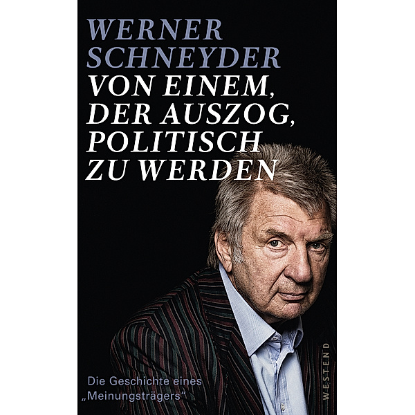 Von einem, der auszog, politisch zu werden, Werner Schneyder