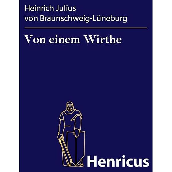 Von einem Wirthe, Heinrich Julius von Braunschweig-Lüneburg