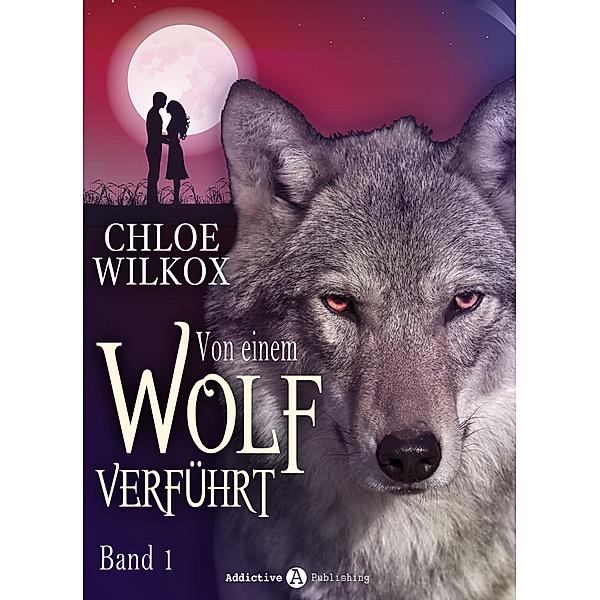 Von einem Wolf verführt - Band 1, Chloe Wilkox