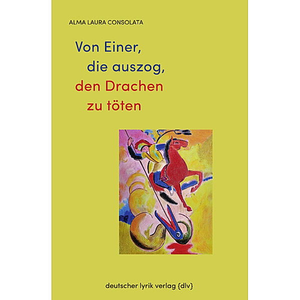 Von Einer, die auszog, den Drachen zu töten, Alma Laura Consolata