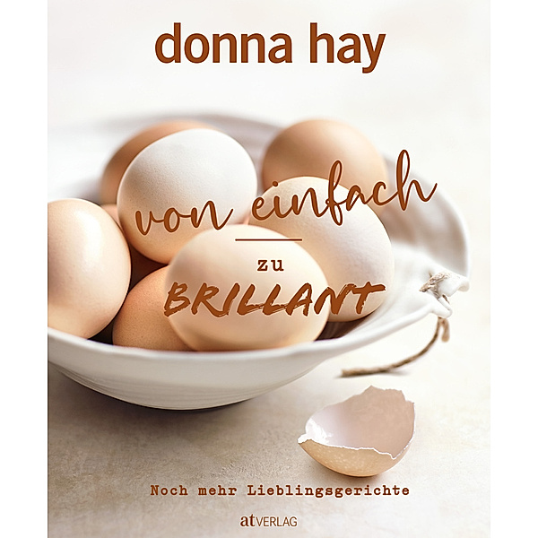 Von Einfach zu Brillant - Noch mehr Lieblingsgerichte, Donna Hay