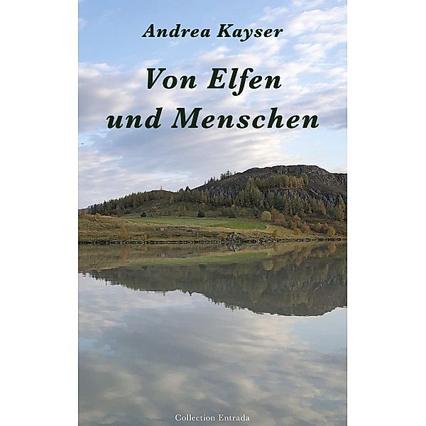 Von Elfen und Menschen / Collection Entrada Bd.15, Andrea Kayser